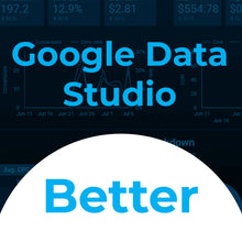 Load image into Gallery viewer, Google Data Studio Better
