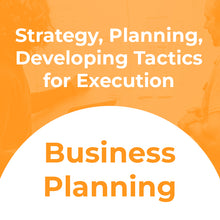 Load image into Gallery viewer, Business Planning: Strategy, Planning, Developing Tactics for Execution