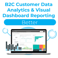 Load image into Gallery viewer, B2C Customer Data Analytics &amp; Visual Dashboard Reporting - Better