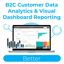 Load image into Gallery viewer, B2C Customer Data Analytics &amp; Visual Dashboard Reporting - Better